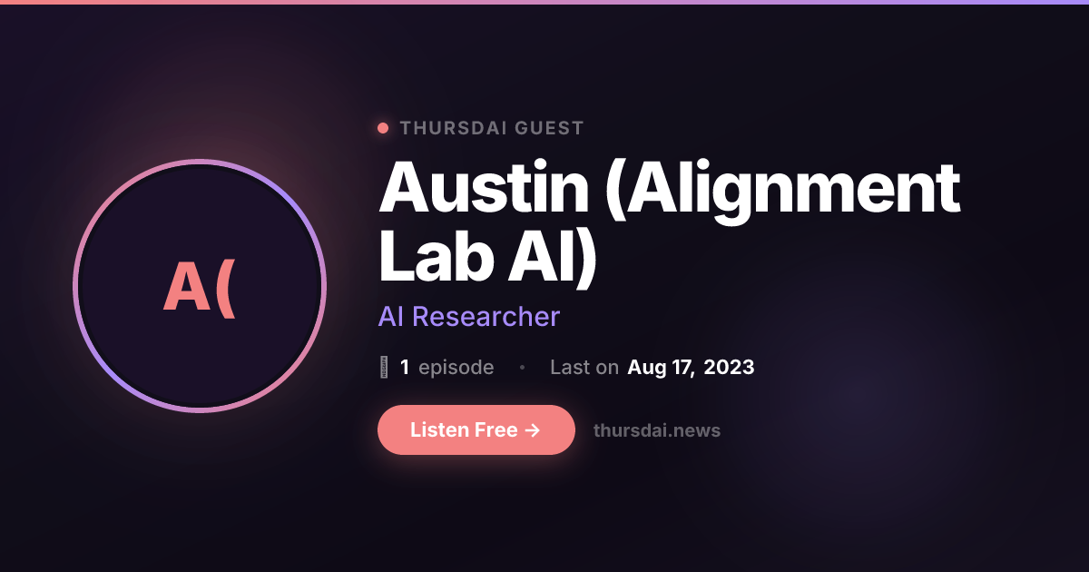 Austin (Alignment Lab AI) - guest on ThursdAI podcast