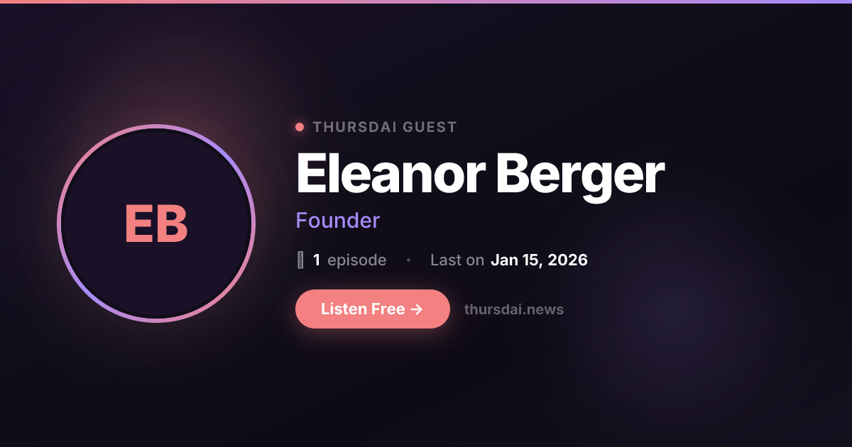 Eleanor Berger - guest on ThursdAI podcast