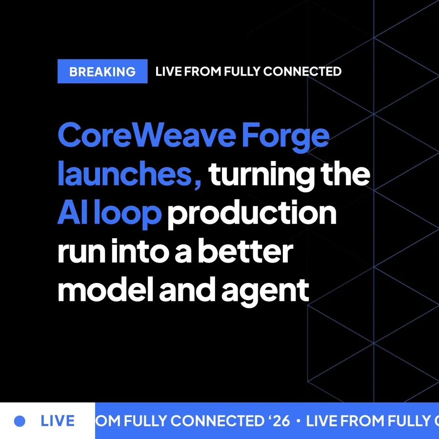 Breaking, live from Fully Connected: CoreWeave Forge launches, turning the AI loop production run into a better model and agent